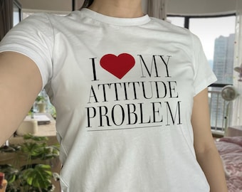 I Love My Attitude Problem Baby Tee, I Heart My Problems Baby Tshirt