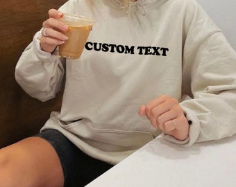 Custom Text Hoodie, Your Text Here Hooded Unisex Sweatshirt