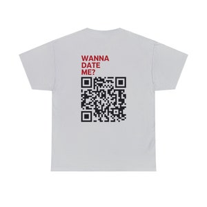 Wanna Date Me QR Code Tshirt image 10