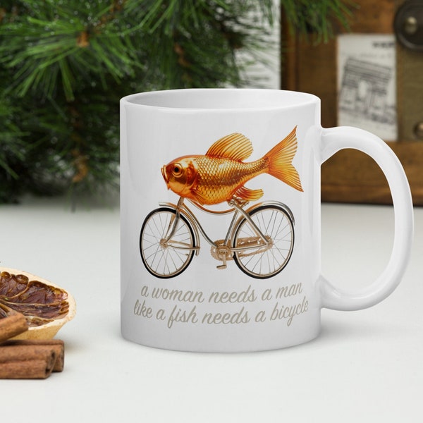 A Woman Needs a Man Like a Fish Needs a Bicycle Mug