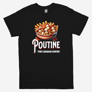 Poutine T-Shirt – Funny Canadian Comfort Food Tee – Unisex Graphic Shirt for Gravy Lovers – Great Gift for Canadians and Foodies, Fries