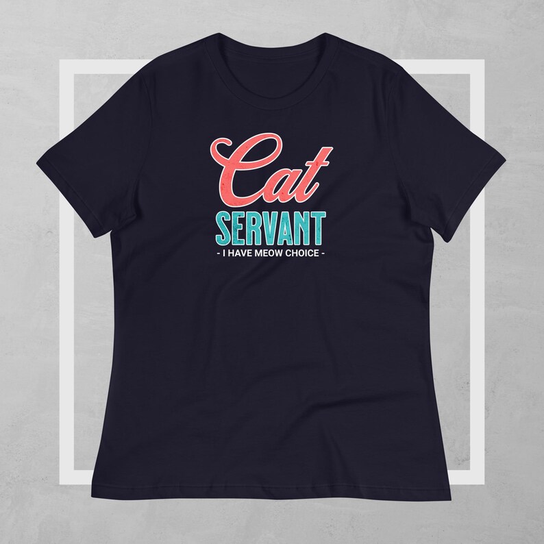 Funny Cat Tshirt Cat Owner T Shirt Cat Servant Shirt Woman Tee Etsy