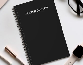 Never Give Up - Spiral Journal / Sketch