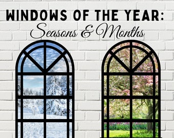 Windows of the Year: Months and Seasons