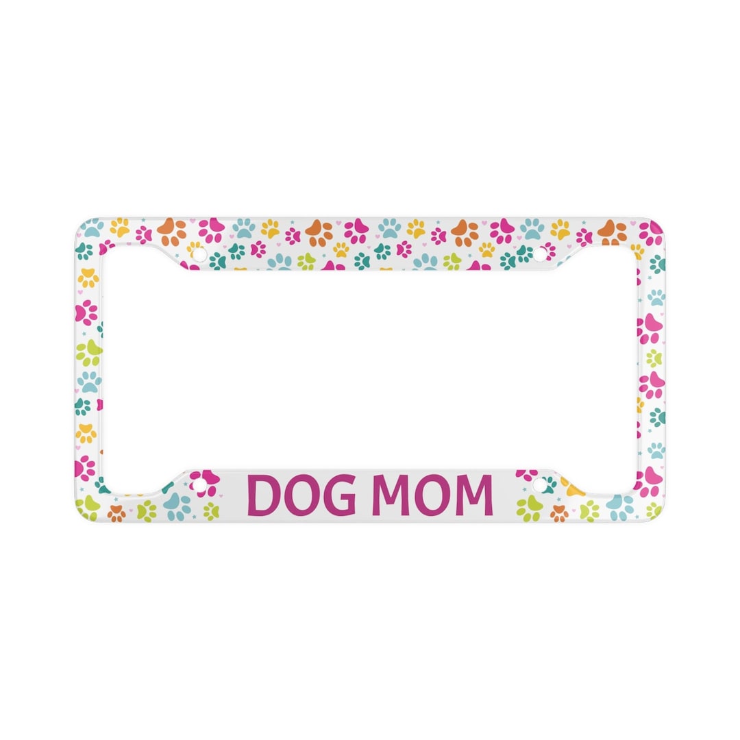 Dog Mom License Plate Frame Etsy