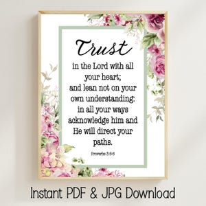 May include: A framed print with the word "Trust" in elegant script, featuring a quote from Proverbs 3:5-6. The design includes a light green border and floral accents in pink, purple, and white, with the text "Instant PDF & JPG Download" at the bottom.