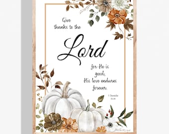 1 Chronicles 16:34 Give Thanks to the Lord for He is Good His Love Endures Forever Scripture Bible Verse Printable Art Fall Autumn Print