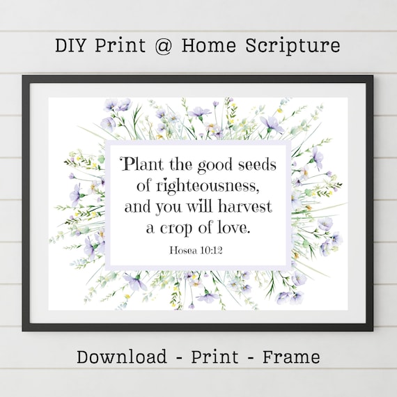 Hosea 10:12 Plant the Good Seeds of Righteousness Christian Faith Prayer  Print Floral Bible Verse Scripture Wall Art Farmhouse Decor Gift - Etsy