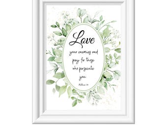 Matthew 5:44 Love your enemies Inspirational Christian Scripture Print Bible Verse Print Scripture Home Decor Printable Download Wall Art