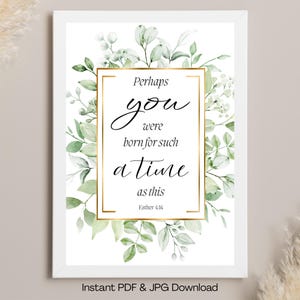 Esther 4:14 Perhaps you were born for such a time as this Inspirational Christian Faith Scripture Print Bible Verse Print Scripture Download