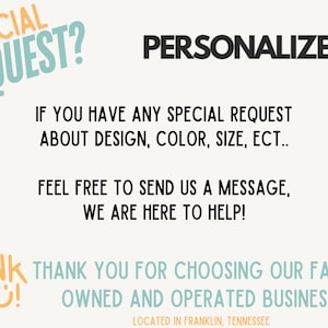 May include: Text-based graphic with the words "SPECIAL REQUEST?" and "PERSONALIZE USA." It also includes the text: "IF YOU HAVE ANY SPECIAL REQUEST ABOUT DESIGN, COLOR, SIZE, ECT.. FEEL FREE TO SEND US A MESSAGE, WE ARE HERE TO HELP!" and "THANK YOU FOR CHOOSING OUR FAMILY OWNED AND OPERATED BUSINESS!"