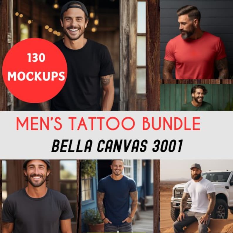 May include: A collage of images featuring men wearing different colored t-shirts. The text "130 MOCKUPS" is in a red circle at the top left of the image. The text "MEN'S TATTOO BUNDLE BELLA CANVAS 3001" is in the center of the image.