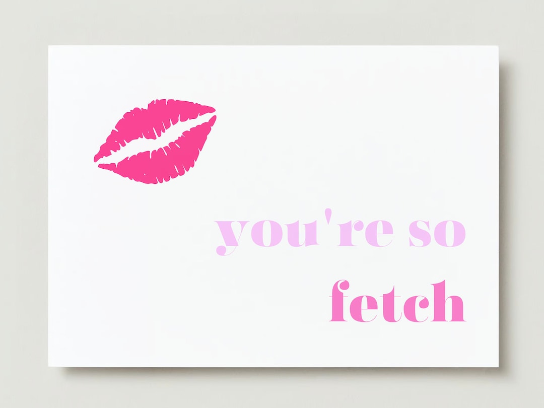 Mean Girls Card You're so Fetch - Etsy