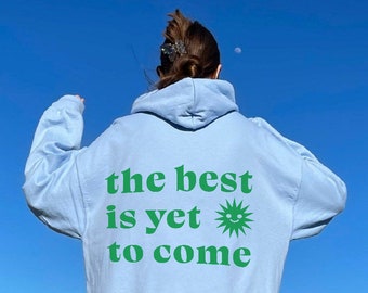 the best is yet to come aesthetic graphic hoodie