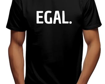 EGAL | T-shirt with saying | Funny gift
