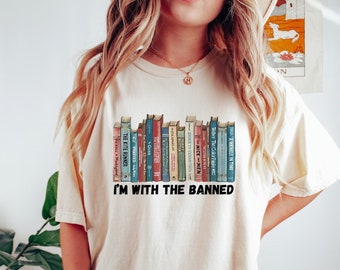 I'm With The Banned Tshirt, I'm With The Banned Book Lovers Shirt, I'm With The Banned Sweatshirt, Gift For Book Lovers, Librarian Gift
