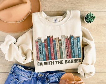 I&#39;m With The Banned Sweatshirt, I&#39;m With The Banned Book Lovers Sweater, I&#39;m With The Banned Tshirt, Gift For Book Lovers, Librarian Gift