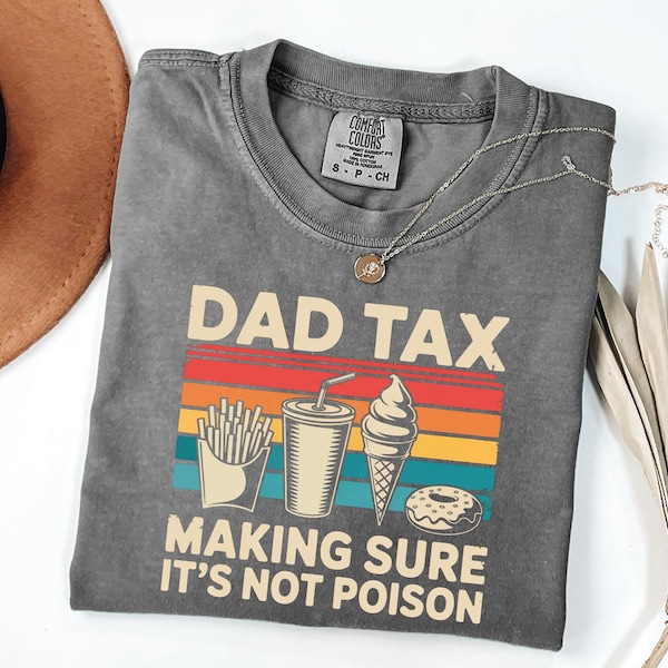 Comfort Colors® Popular Funny Dad Tax T-Shirt, Trendy Fathers Day Shirt, Funny Dad T-Shirt, Popular Fathers Day Gift, Cute Dad Gift