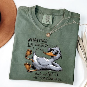Comfort Colors®Funny Sarcastic Duck Shirt, Funny Duck Whatever Life Throws At You Sweater, Funny Women Gift, Teenager Gift
