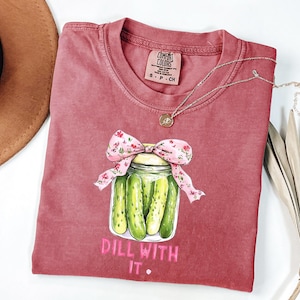 Comfort Colors® Funny Dill With It Pickle Shirt, Cute Pickle Lovers Tee, Coquette Pickle Jars Sweatshirt, Cute Women Gift