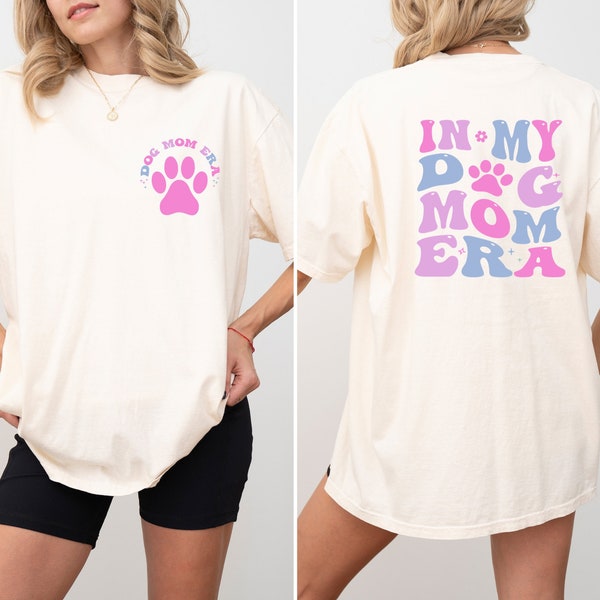 In My Dog Mom Era Tshirt, My Dog Mom Era Shirt, In My Dog Mom Era Sweatshirt, Dog Mom Gift, Dog Lovers Tee, Dog Lovers Gift