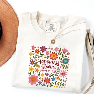Comfort Colors®Popular Happiness Blooms From Within Motivational Shirt, Happiness Blooms Within Inspirational, Motivational Women Gift