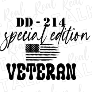 May include: Black and white graphic design with the text "DD-214 Special Edition Veteran" and an American flag.