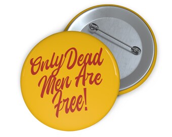 Only Dead Men Are Free Pin