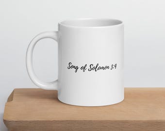 Song of Solomon 3:4 White glossy mug | Bible Verse | Gift for Him and Her
