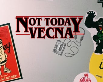 Not Today Vecna Sticker Die-Cut Sticker | Strange Thing TV, Waterproof, Cup, Vinyl, Laptop