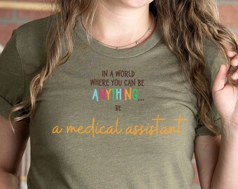 Medical Assistant Shirt, Professional Shirt, Be Anything Shirt, Be Awesome