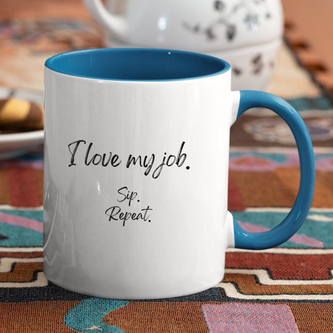 I Love My Job Mug Coffee Lover Mug Coffee Mug 11oz Etsy