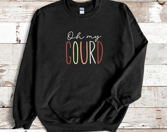 Oh My Gourd Sweatshirt, Gourd Sweatshirt, Fall Sweatshirt, Fall Lover Sweatshirt, Autumn Lover Sweatshirt, Halloween Sweatshirt