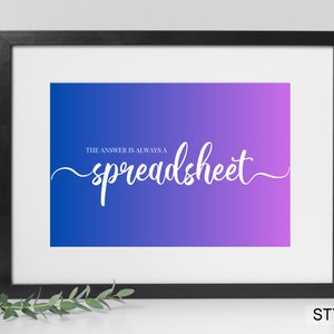 The Answer is Always a Spreadsheet | Funny Excel Spreadsheet Lover Printable Art Office Decor |  Coworker, Accountant, Office Gift Idea