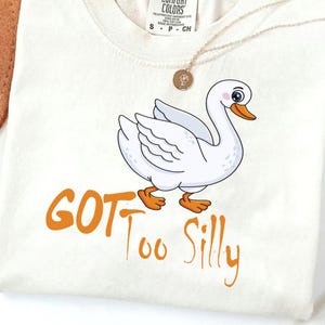 Comfort Colors® Got Too Silly Shirt, Silly Goose Shirt, Goose Lover Shirt, Funny Goose Shirt, Silly Goose Jail Shirt, Funny Meme Shirt