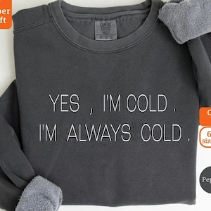 Sudadera con capucha Yes I&#39;m Cold,Yes Im Cold,Always Cold,Sudadera Always Cold,Sudadera con capucha de invierno divertida,Sudadera con capucha I&#39;m Cold,Sudadera con capucha de temporada de invierno