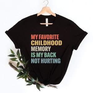 Mijn favoriete jeugdherinnering is dat mijn rug geen pijn doet, grappig cadeau voor haar, cadeau voor hem, grappig verjaardagscadeau, volwassen humor shirt