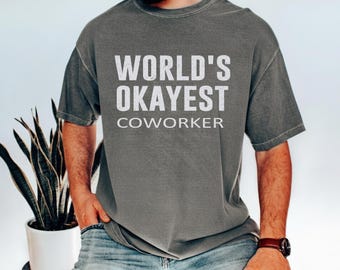 World’s Okayest Coworker Shirt, Funny Office Shirt, Coworker Humor Tee, Work Humor Gift, Office Joke Shirt