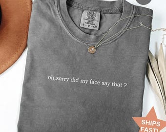 Comfort Colors® Sorry for What My Face Said Graphic Tee,Funny Mood Tee, Sarcastic Resting Face Shirt,Funny My Face T-shirt, Gift for Her