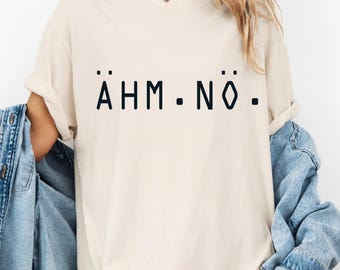 Funny Sarcastic T-Shirt, Minimalist Quote Tee,Ahm No Shirt,Gift For GirlfriendUhm Nope Tshirt - Women's Funny Shirt,funny NO Shirt