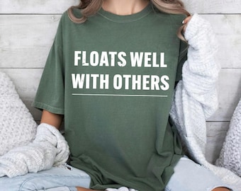 Summer T-shirt, Vacation Shirt,floats well with others,Lake Shirt,Tubing Shirt,T Shirt Float  Shirt For Women,Unisex Graphic Tee,funny shirt