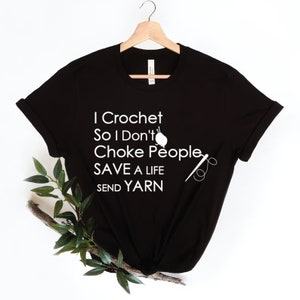 I Crochet So I Don&#39;t Choke People Shirt, Funny Crochet Lover Shirt, Crocheting Shirt,Crochet Lover Shirt, Crochet Lover Gift for Grandma