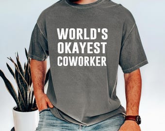 World’s Okayest Coworker Shirt, Funny Office Shirt, Coworker Humor Tee, Work Humor Gift, Office Joke Shirt
