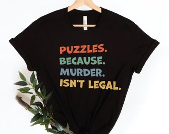 Camiseta "Puzzles Because Murder is not legal", Camiseta para amantes de los puzzles, Regalo divertido para amantes de los puzzles, Camiseta con piezas de puzzle