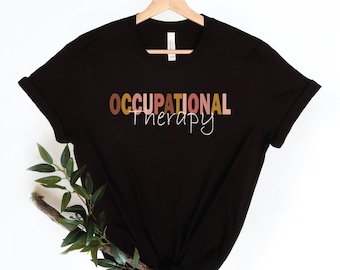 Occupational Therapy Shirt, OT Therapist T Shirt, Occupational Therapy Student Tee, Funny OT Shirt, OT Appreciation Gift