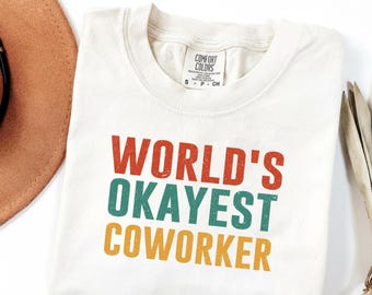 World’s Okayest Coworker Shirt, Funny Office Shirt, Coworker Humor Tee, Work Humor Gift, Office Joke Shirt
