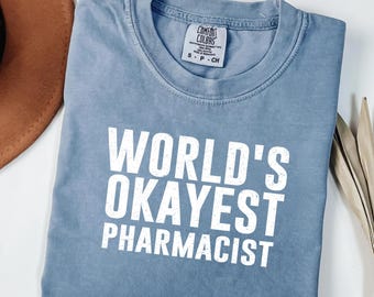World's Okayest Pharmacist Shirt, Funny Pharmacist T-Shirt, Pharmacist gift shirt, Pharmacist Tee Gift,Pharmacist shirt