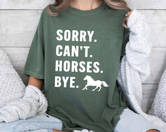 Gift For Horse Owner,Equestrian Gift,Horse Race Shirt,barn shirt,Sorry Can't Horses Bye Shirt,Horse Lover shirt,Girls Horse ,Horse Lover