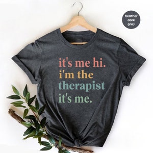 It&#39;s Me Hi I&#39;m The Therapist It&#39;s Me Shirt,Funny Therapist Appreciation Gift, Therapist Gift,Therapist Tee,Mental Health Tee,Therapy Student