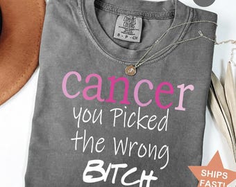 you piked the wrong bitch!Fuck cancer shirt,Breast Cancer Shirt,Chemo shirt,Cancer Patient Gift,Chemo Gift ,Cancer Survivor Gift,Cancer Gift